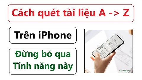 Cách Quét Tài Liệu Trên iPhone Từ A đến Z = Có 1 Mẹo Hay Rất Quan Trọng Cần Biết.