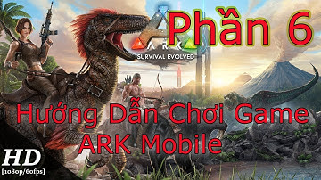 GamePlay Ark Survival Evolved Mobile Hướng Dẫn Chơi #6 - DODO TAMING + BASE BUILDING