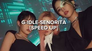 G - Idle - Senorita [Speed Up]