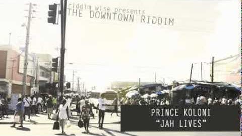 Prince Koloni - Jah Lives [The Downtown Riddim - Riddim Wise]