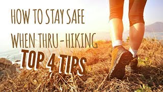 Top 4 Tips | How to Stay Safe When Thru-hiking (Appalachian Trail and Pacific Crest Trail)