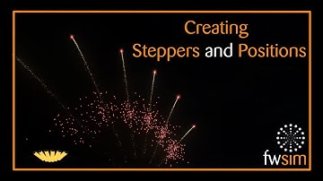 Creating Fireworks Steppers and Positions (FWsim Tutorial Part 2)