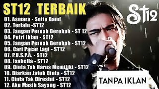 St12 Setia Band Full Album || TANPA IKLAN Terbaik Terpopuler | Putri Iklan, Terlalu, Asmara, 