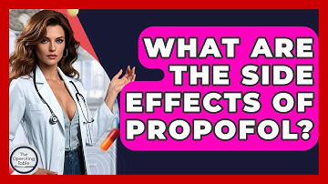 What Are The Side Effects Of Propofol? - The Operating Table