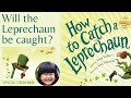 🍀 How to Catch a Leprechaun 🌈 - Read Aloud by 8 Year Old