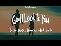 Bethel Music - God I Look To You ft. Francesca Battistelli (Lyrics)  | 1 Hour