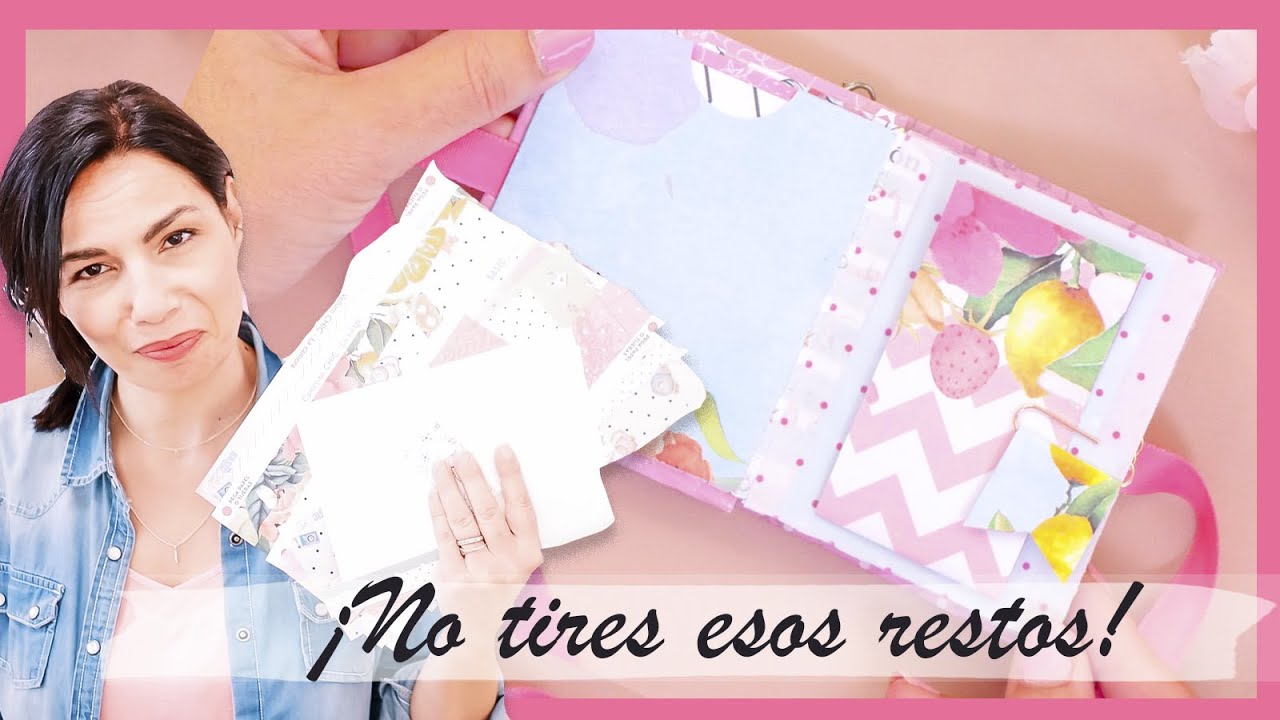 ¡Aprovecha tus restos de papeles! Crea este bonito álbum y no tires nada. Tutorial Scrapbooking