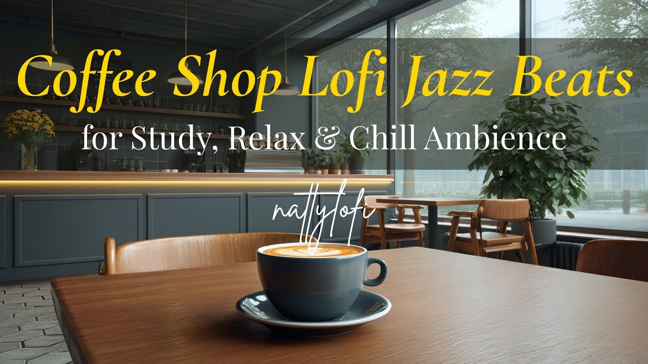 Coffee Shop Lofi Jazz Beats for Study, Relax & Chill Ambience - YouTube