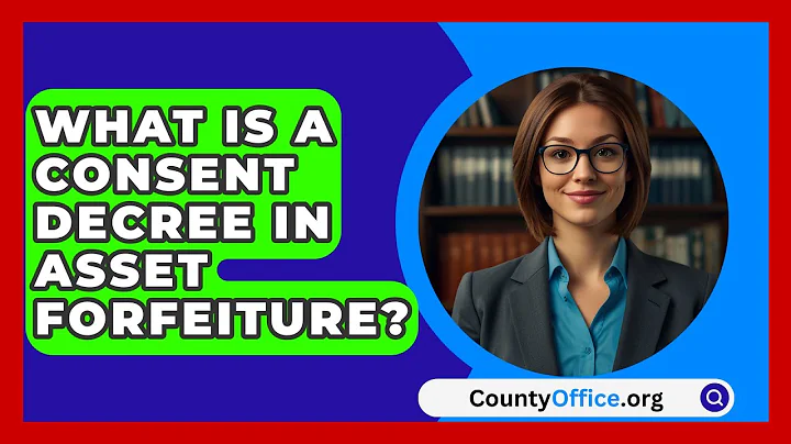 What Is A Consent Decree In Asset Forfeiture? - CountyOffice.org