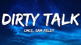 CMC$, Sam Feldt - Dirty Talk (Lyrics)