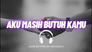 ASMR Cowok - Aku Masih Butuh Kamu | ASMR Boyfriend Indonesia Roleplay