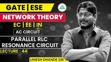 Network Theory # 44 | Parallel RLC Resonance Circuit | GATE ESE by Dhande Sir