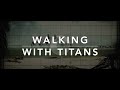 Walking With Titans - (WWM Intro)