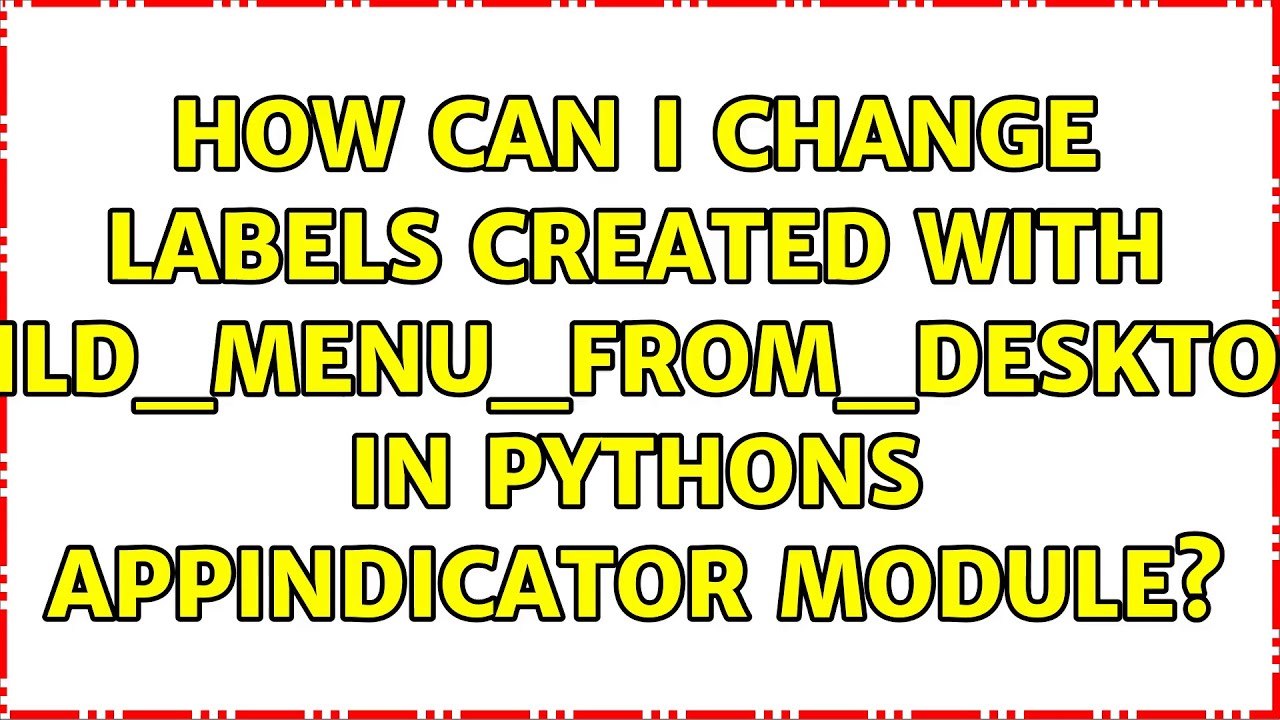 How can I change labels created with build_menu_from_desktop() in ...