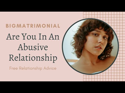 Are You In An Abusive Relationship- BigMatrimonial