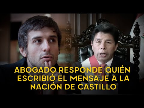 Abogado de Castillo responde la ansiada pregunta de quién escribió el discurso del 7 de diciembre