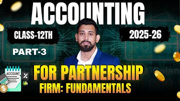 Fundamentals of Partnership | Class 12 | Accountancy | Chapter 1 | Part 3