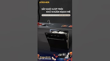 Bát đĩa sạch bong, ấm nóng trong ngày mưa gió với Máy rửa bát Kocher #mayruabat #dishwasher #kocher
