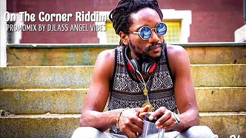On The Corner Riddim Mix (Full) Feat. Chronixx, Kabaka Pyramid, Jesse Royal (August Refix)