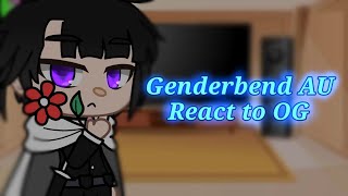 Genderbend AU react to OG || Demon slayer