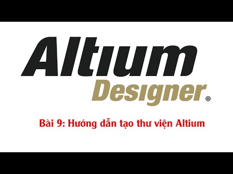 Video [Altium] Bài 9: Hướng dẫn cách tạo thư viện Altium - youtube