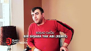 Rəşad Dağlı - Bir Siqara Yak Abi (Remix)