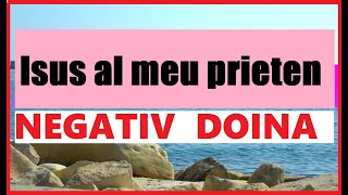 Isus al meu prieten scump - Negativ doina 