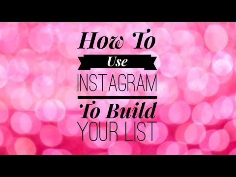 How to Use Instagram To Build Your List