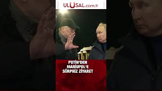Putinden Mariupole Sürpriz Ziyaret Şfet