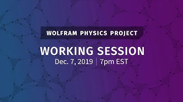 Wolfram Physics Project: Working Session Saturday, Dec. 7, 2019 [Particles | Part 2]