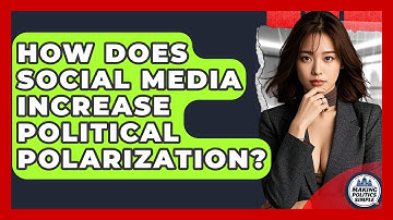 How Does Social Media Increase Political Polarization? - Making Politics Simple