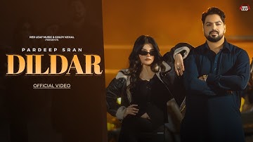 Dildar (Full Video) Pardeep Sran | Jashan | New Punjabi Songs 2025 | Latest Punjabi Songs 2025