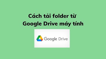 Cách tải folder từ Google Drive máy tính