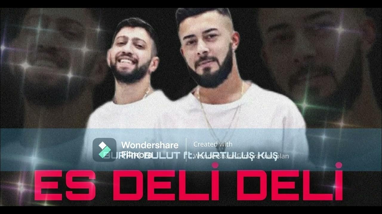 Burak Bulut & Kurtuluş Kuş Es Deli Deli [Remix] 2022 YouTube
