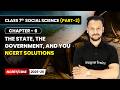 The State, the Government, and You - NCERT Solutions | Class 7 | Social Science Part 2 | Ch 6 | CBSE