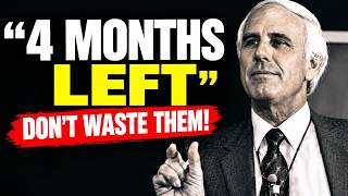 You Only Have 4 Months Left  Jim Rohn Motivation