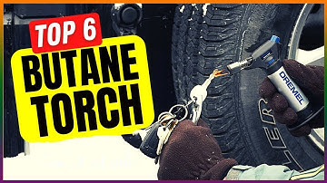 Best Butane Torch 2025 [Top 6 Suggestions By Expert]
