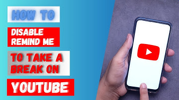 How to Disable Remind Me to Take a Break on YouTube 2024?