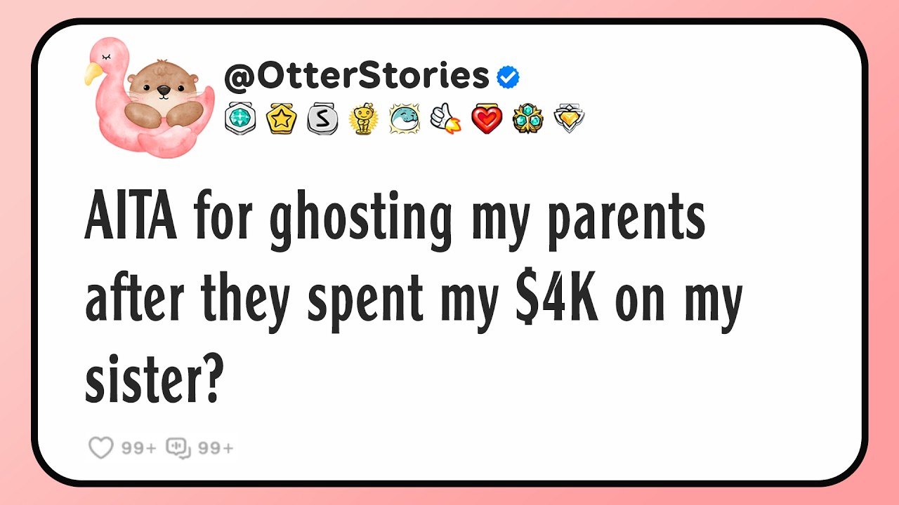 AITA for ghosting my parents after they spent my $4K on my sister?