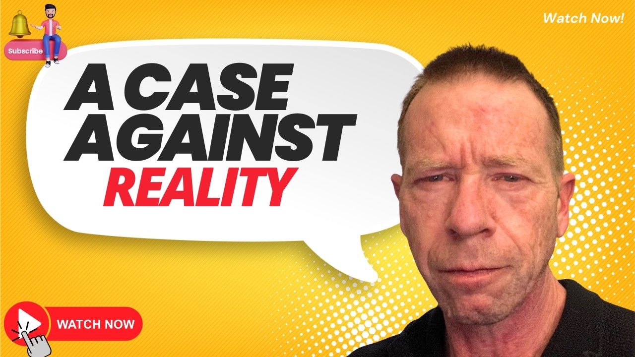 A Case against Reality