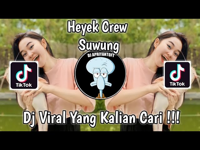 HEYEK CREW SUWUNG VIRAL TIK TOK TERBARU 2022 YANG KALIAN CARI ! class=