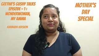 EPISODE - 1: WONDER WOMAN, MY  AMMA I Geetha la Gushy Mathugalu I Kannada version I Teenagers watch