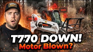 Motor Blown! This Could Be the End of Our Bobcat T770!