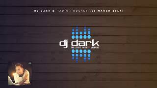Dj Dark Radio Podcast (18 March 2017)