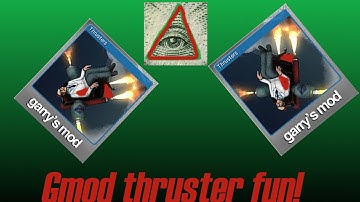 Gmod thruster fun!