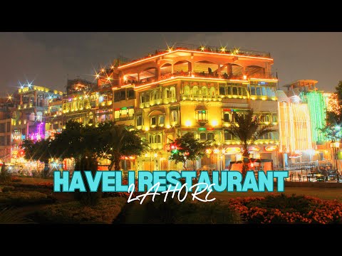 Incredible Haveli Restaurant: Exploring Lahore's Food Street &amp; Nearby Landmarks | Lahore