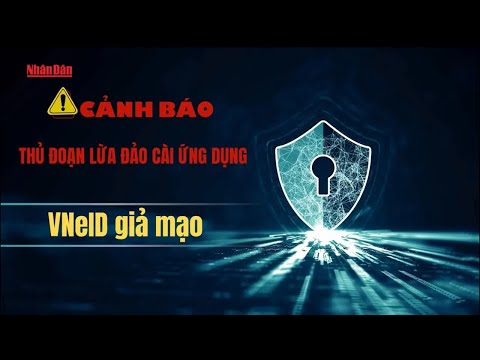 Ứng dụng VNeID giả mạo được cảnh báo trên báo chí năm 2026
