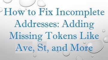 How to Fix Incomplete Addresses: Adding Missing Tokens Like Ave, St, and More