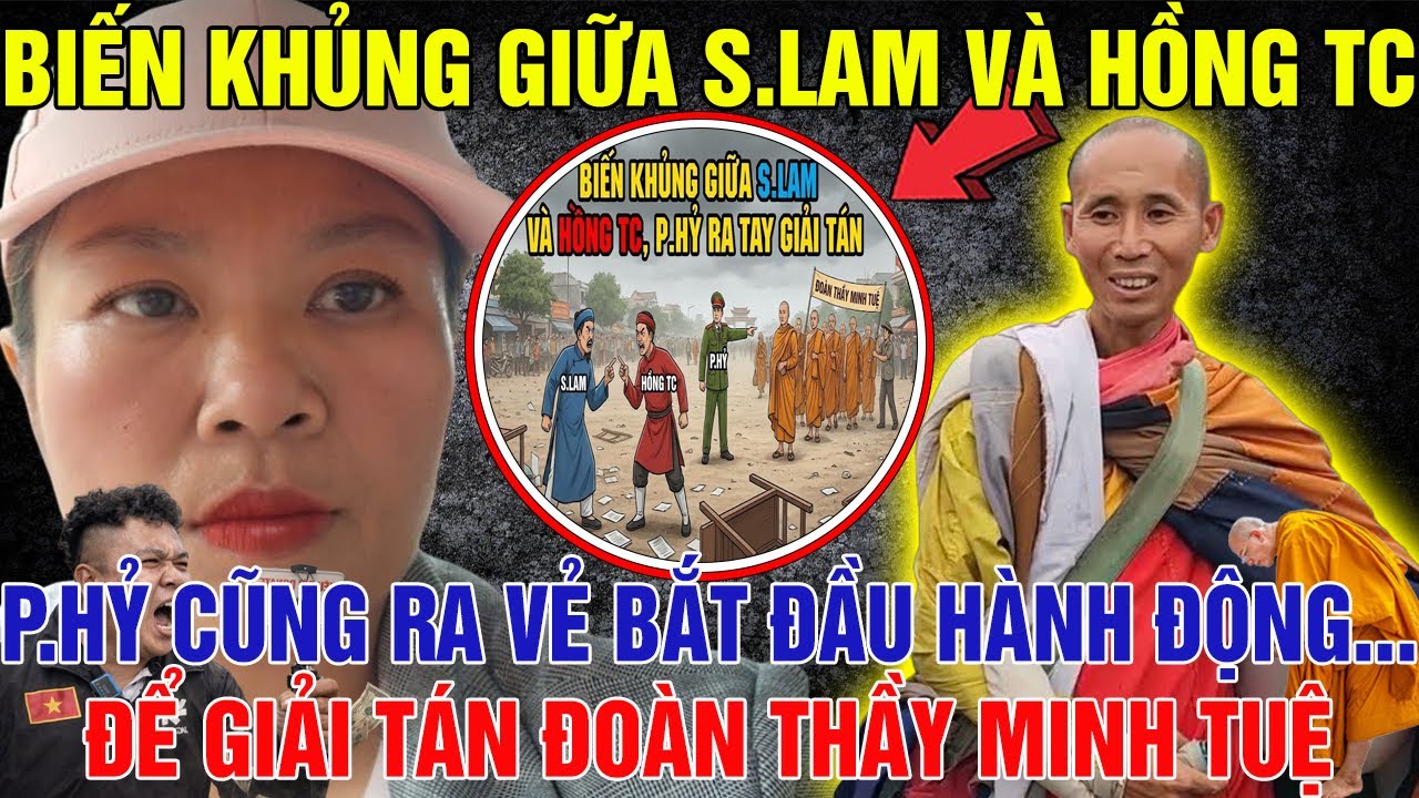 BIẾN KHỦNG Giữa S.LAM Và Hồng Tc, P.Hỷ Cũng RA VẺ BẮT ĐẦU Hành Động ĐỂ GIẢI TÁN Đoàn Thầy Minh Tuệ