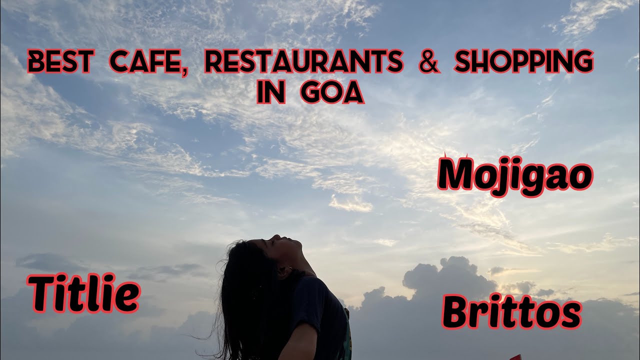 Best Cafe in Goa || Mojigao Assagao|| Titlie || Brittos || Goa Vlog || Best restaurants in Goa